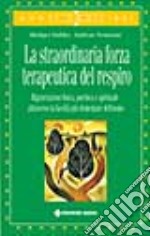 La straordinaria forza terapeutica del respiro libro