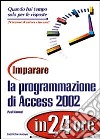 Imparare la programmazione Access 2002 in 24 ore libro