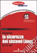 Imparare la sicurezza dei sistemi Linux in 24 ore. Con CD-ROM