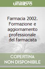 Farmacia 2002. Formazione e aggiornamento professionale del farmacista libro