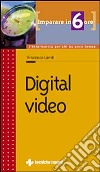 Imparare Digital video in 6 ore libro