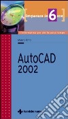 Imparare AutoCad 2002 in 6 ore libro