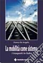 La mobilità come sistema. I trasporti in Italia libro