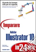 Imparare Adobe Illustrator 10 in 24 ore libro