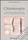 Chiroterapia. La medicina manuale per prevenire e curare le malattie di origine vertebrale libro