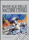 Manuale delle macchine utensili libro