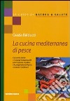 La cucina mediterranea di pesce libro
