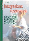 Integrazione respiratoria. Nuova frontiera del benessere con il metodo René Jacquier libro