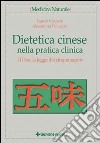 Dietetica cinese nella pratica clinica. Il Dao, la legge dei cinque sapori libro