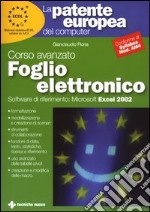 La Patente europea del computer. Corso avanzato: foglio elettronico. Microsoft Excel 2002 libro