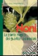 Noni. La pianta magica dei guaritori polinesiani libro