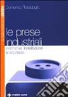 Le prese industriali. Normative, installazione e sicurezza libro