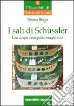 I sali di Schüssler. Una terapia omeopatica semplificata libro