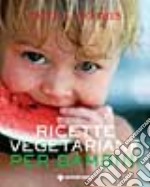 Ricette vegetariane per bambini libro