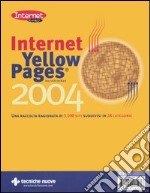 Internet Yellow Pages 2004. Una raccolta ragionata di 3.500 siti suddivisi in 28 categorie libro