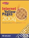 Internet Yellow Pages 2004. Una raccolta ragionata di 3.500 siti suddivisi in 28 categorie libro