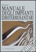 Manuale degli impianti idrotermosanitari libro