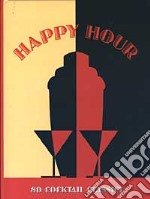 Happy Hour. 80 cocktail classici. Con gadget libro