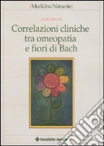 Correlazioni cliniche tra omeopatia e fiori di Bach libro