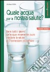 Quale acqua per la nostra salute? libro