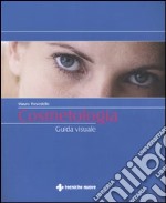 Cosmetologia. Guida visuale libro