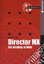 Director MX. Dal desktop al Web. Con CD-ROM libro