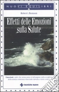 Gli effetti delle emozioni sulla salute libro