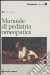 Manuale di pediatria omeopatica libro