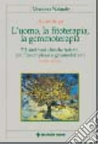 L'uomo, la fitoterapia, la gemmoterapia libro