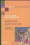 Meditazione psiche e cervello. Una guida per accostarsi in modo scientifico alle tecniche meditative libro