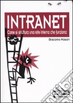 Intranet. Come si struttura una rete interna che funziona libro