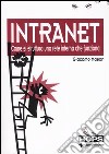 Intranet. Come si struttura una rete interna che funziona libro