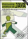 Manuale pratico di Java. Dalla teoria alla programmazione libro