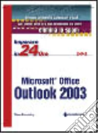 Imparare Outlook 2003 in 24 ore libro