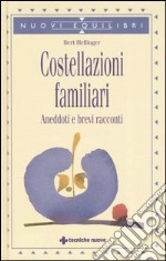 Costellazioni familiari. Aneddoti e brevi racconti libro