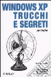 Windows Xp. Trucchi e segreti per hacker libro