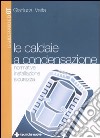 Le caldaie a condensazione. Normative, installazione, sicurezza libro