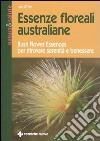 Essenze floreali australiane. Bush flower essences per ritrovare serenità e benessere libro di White Jan