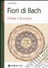 Fiori di Bach. Forma e funzione libro di Barnard Julian