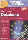 La Patente europea del computer. Corso avanzato: database. Microsoft Access libro