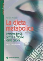 La dieta metabolica. Perdere peso senza il calcolo delle calorie libro