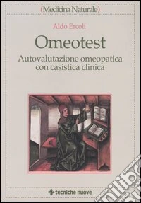 Omeotest. Autovalutazione omeopatica con casistica clinica libro