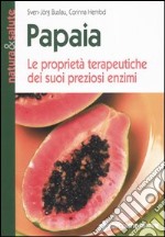 Papaia. Le proprietà terapeutiche dei suoi preziosi enzimi libro