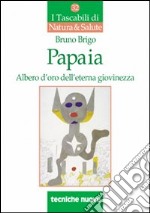 Papaia. L'albero d'oro dell'eterna giovinezza libro