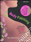 Body painting. L'arte di decorare il vostro corpo. Con gadget libro