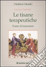 Le tisane terapeutiche. Fonte di benessere libro