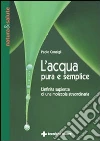 L'acqua pura e semplice libro di Consigli Paolo