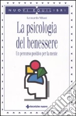 La psicologia del benessere. Un percorso positivo per la mente