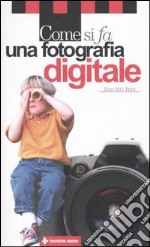 Come si fa una fotografia digitale libro