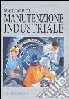 Manuale di manutenzione industriale libro di D'Addea N. (cur.) Perotti G. (cur.)